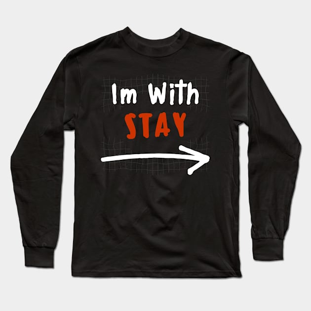 Im With STAY! Long Sleeve T-Shirt by wennstore